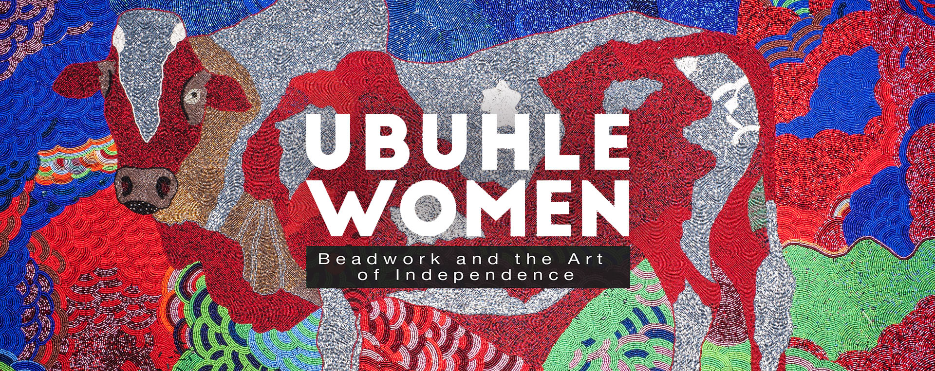 Exhibition Opening - Ubuhle Women: Beadwork and the Art of Independence
